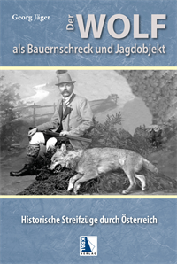 "Der Wolf als Bauernschreck und Jagdobjekt. Historische Streifzüge durch Österreich."